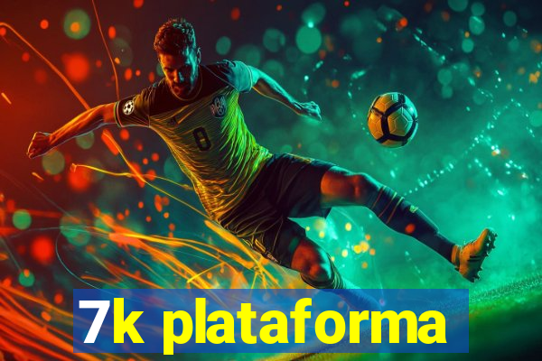 7k plataforma